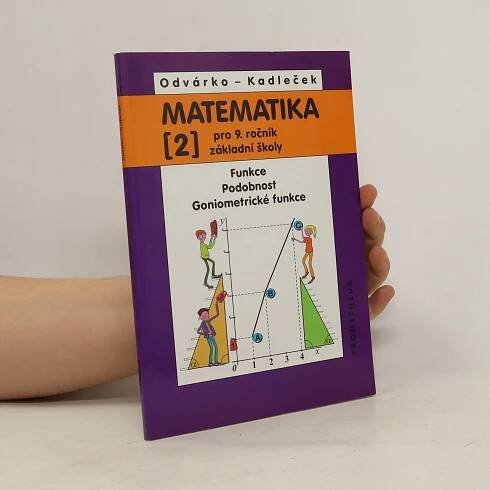 Matematika pro 9. ročník základní školy. 2. Díl., Funkce. Podobnost. Goniometrické funkce - Oldřich Odvárko, Jiří Kadleček