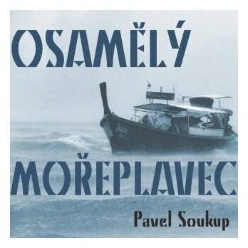 Pavel Soukup: Osamělý mořeplavec