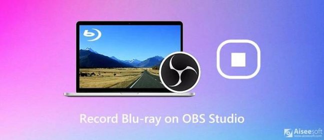 Jak nahrávat filmy Blu-ray pomocí programu OBS Studio [Řešeno]