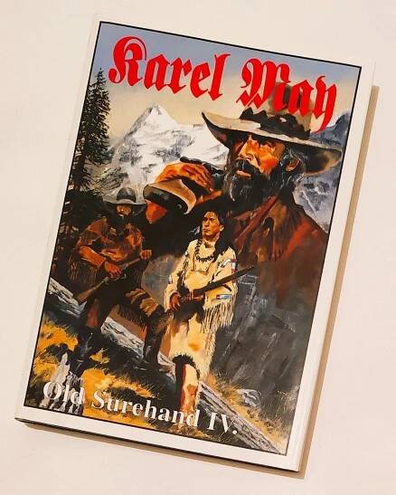 Karel MAY :  Old Surehand IV. (Nakl. Návrat) - Knihy a časopisy