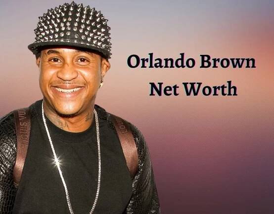 Orlando Brown's Networth - APXV