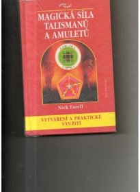 Farrell, Nick: Magická síla talismanů a amuletů, vytváření a praktické využití, 2002.