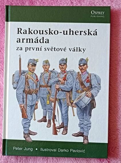 Peter Jung - Rakousko-uherská armáda za první světové války - 2007