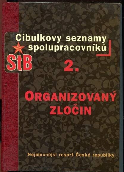 Kniha Cibulkovy seznamy spolupracovníků StB. - 2., - Organizovaný zločin - Trh knih - online antikvariát