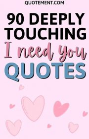 90 Sweet I Need You Quotes To Show The Depths Of Your Love