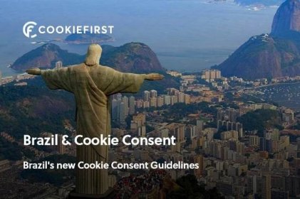 Brazil’s new Cookie Consent Guidelines