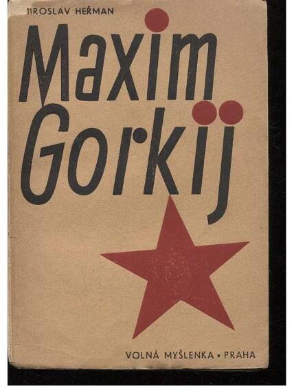 Maxim Gorkij - dělník v jeho díle - Antikvariát Valentinská