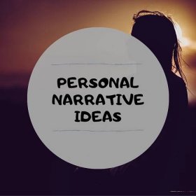 Personal Narrative Ideas