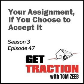 S3E47-Your Assignment, If You Choose to Accept It - Get Traction Podcast