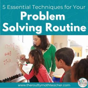 5 Essential Problem Solving Techniques - The Routty Math Teacher