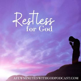 Is your soul restless for God? How can you tell? In this episode, your host, Felice Gerwitz, discusses how we may be unhappy and dissatisfied and the key that may be missing in your life. #afewminuteswithgod #christianpodcast #restlessforgod