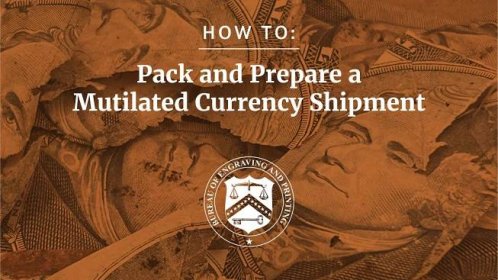 How to Pack and Prepare a Mutilated U.S. Currency Shipment for Examination by BEP.