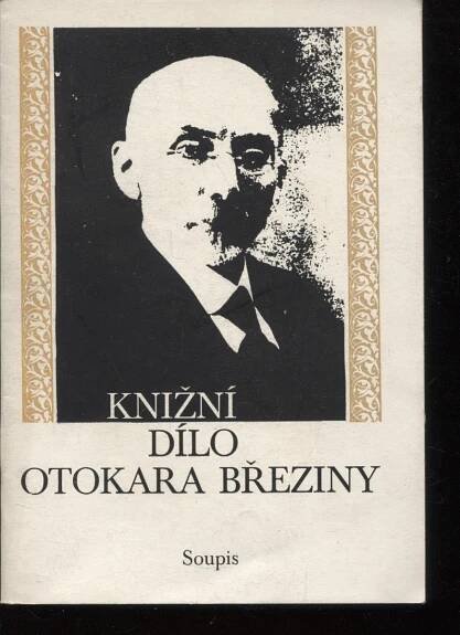 Knižní dílo Otokara Březiny (Otakar Březina) - Knihy a časopisy