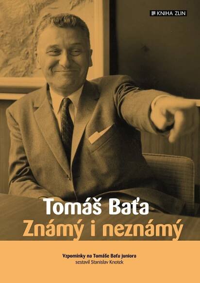 Tomáš Baťa. Známý i neznámý