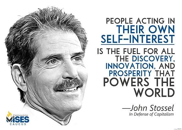 People acting in their own self-interest is the fuel for all the discovery, innovation, and prosperity that powers the world. —John Stossel (In Defense of Capitalism)