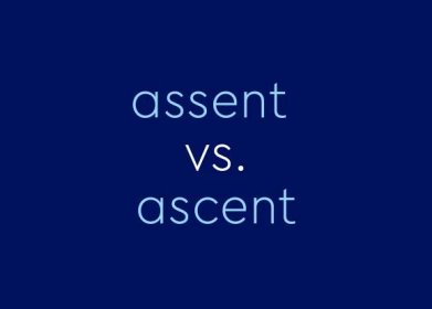 "Assent" vs. "Ascent": What's The Difference?