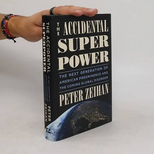 The Accidental Superpower - Peter Zeihan