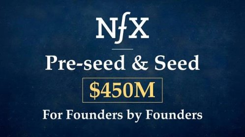 NFX’s New $450M Fund For Pre-Seed & Seed