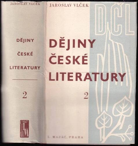 Dějiny české literatury : [Od století XVIII. k letům čtyřicátým století XIX.] - II - Jaroslav Vlček (1940, L. Mazáč)