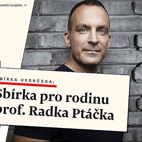 Donio předčasně ukončilo sbírku pro vdovu a děti profesora Ptáčka na žádost...