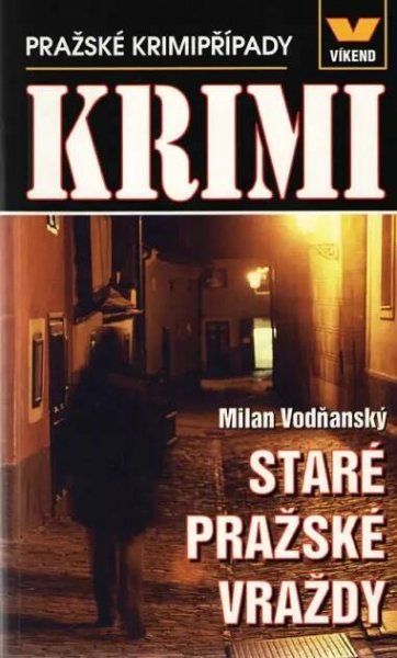 Staré pražské vraždy : skutečné kriminální případy - Ivan Milan Jedlička, Milan Vodňanský (2017, Víkend)