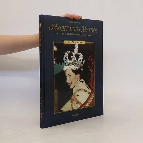 Macht und Mythos. Die Grossen Dynastien. Die Windsors
