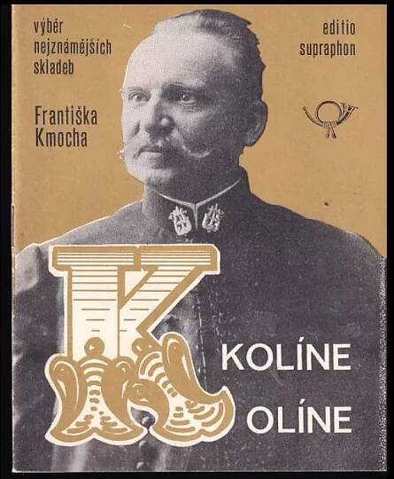 Kolíne, Kolíne : výběr nejznámějších skladeb Františka Kmocha - František Kmoch (1971, Supraphon)