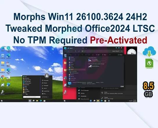 Morphs Win11 26100.3624 24H2 Tweaked Morphed Office2024 LTSC No TPM Required March2025
