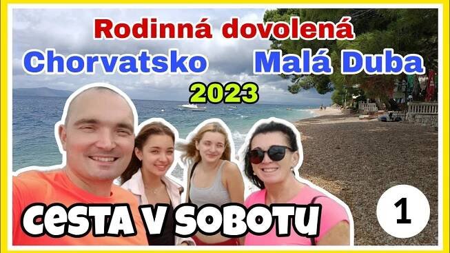 Rodinná dovolená Chorvatsko Malá Duba 2023 1.díl - Cesta v sobotu