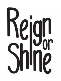 Reign or Shine