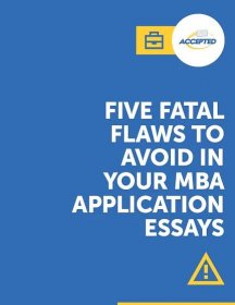 Five Fatal Flaws to Avoid in Your MBA Application Essays