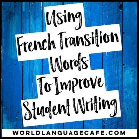 French Transition Words to Improve Writing - World Language Cafe