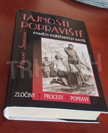Kniha Tajnosti popraviště - paměti pařížských katů : zločiny, procesy, popravy - Trh knih - online antikvariát