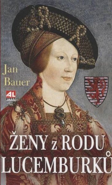 Ženy z rodu Lucemburků (Lucemburkové) - Odborné knihy