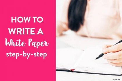 How to Write a White Paper – A Simple Step By Step Guide - Elna Cain