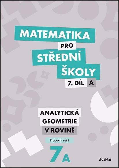 Kniha Matematika pro střední školy 7.díl A Pracovní sešit. Analytická geometrie v rovině