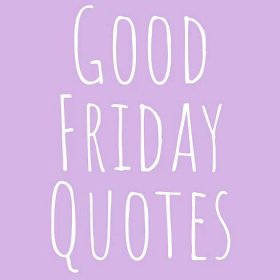 43 Good Friday Quotes, Images & Wishes - Darling Quote