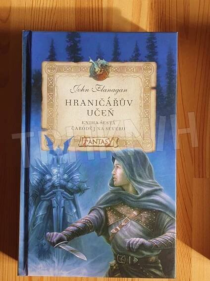 John Flanagan - Hraničářův učeň 6., 8., 11. díl