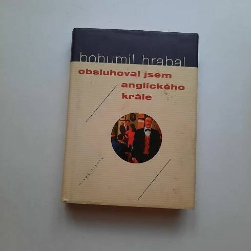 Obsluhoval jsem anglického krále - Bohumil Hrabal
