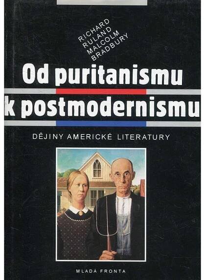 Od puritanismu k postmodernismu. Dějiny americké literatury [USA, Spojené státy americké] - Antikvariát Valentinská