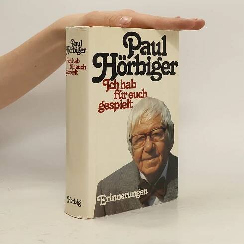 Paul Hörbiger Ich hab für euch gespielt