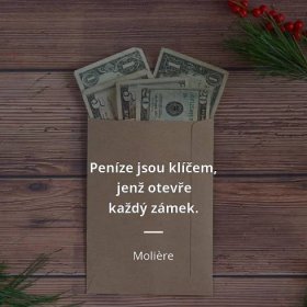 Molière citát: „Peníze jsou klíčem, jenž otevře každý zámek.“