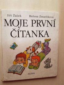 Moje první školní čítanka, Ji�ří Žáček, Helena Zmatlíková - Knihy a časopisy