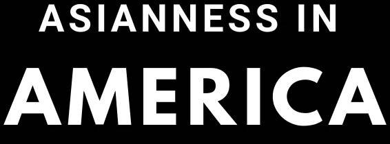 Asianness in America - KoreanAmericanStory.org