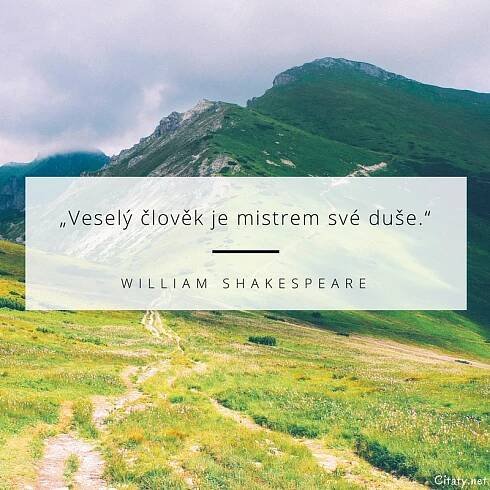 William Shakespeare citát: „Veselý člověk je mistrem své duše.“