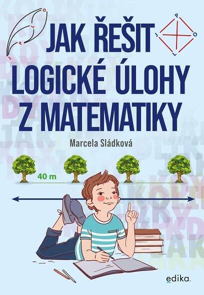 Jak řešit logické úlohy z matematiky - Marcela Sládková - UčebniceMapy.cz