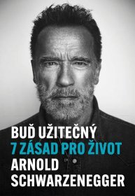 Arnold Schwarzenegger: Buď užitečný - 7 zásad pro život | MALL.CZ