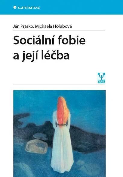 Sociální fobie a její léčba - Ján Praško, Michaela Holubová od 313 Kč