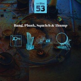 Various Artists - netBloc Vol. 53: Bang, Plunk, Squelch & Thump