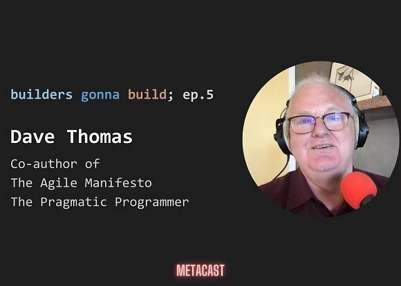 Ep.5: Dave Thomas, Agile Manifesto and Pragmatic Programmer co-author